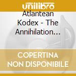 Atlantean Kodex - The Annihilation Of Bavaria (2 Cd+Dvd) cd musicale di Atlantean Kodex