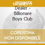 Dealer - Billionare Boys Club
