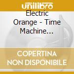 Electric Orange - Time Machine 1992-2017 (Black) cd