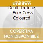 Death In June - Euro Cross -Coloured- cd