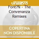Font?N - The Convenanza Remixes cd