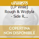 (LP Vinile) Rough & Wojtyla - Side R & Side W cd