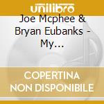 Joe Mcphee & Bryan Eubanks - My Undocumented Alien cd