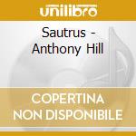 Sautrus - Anthony Hill cd musicale di Sautrus