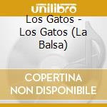 Los Gatos - Los Gatos (La Balsa) cd musicale di Los Gatos