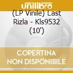 (LP Vinile) Last Rizla - Kls9532 (10') vinile
