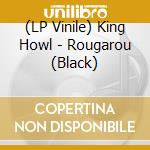 (LP Vinile) King Howl - Rougarou (Black) lp vinile di King Howl
