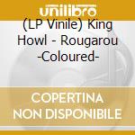 (LP Vinile) King Howl - Rougarou -Coloured- lp vinile di King Howl