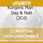 Kungens Man - Dag & Natt (2Cd) cd