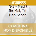 N-1 - Macht Ihr Mal, Ich Hab Schon cd