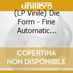(LP Vinile) Die Form - Fine Automatic (Clear) (2 Lp) lp vinile di Die Form