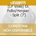 (LP Vinile) Oi Polloi/Hergian - Split (7