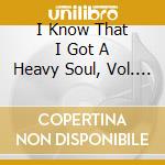 I Know That I Got A Heavy Soul, Vol. 3 / Various cd