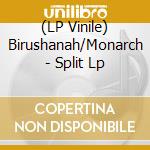 (LP Vinile) Birushanah/Monarch - Split Lp lp vinile di Birushanah/Monarch