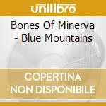 Bones Of Minerva - Blue Mountains cd