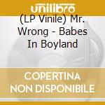 (LP Vinile) Mr. Wrong - Babes In Boyland