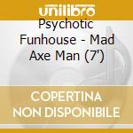 Psychotic Funhouse - Mad Axe Man (7