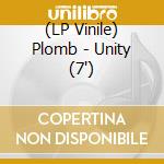 (LP Vinile) Plomb - Unity (7') vinile