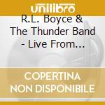 R.L. Boyce & The Thunder Band - Live From The Circle Bar cd