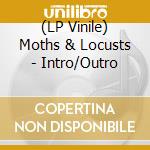 (LP Vinile) Moths & Locusts - Intro/Outro lp vinile di Moths & Locusts