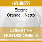 Electric Orange - Netto cd musicale di Electric Orange