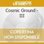 Cosmic Ground - III cd