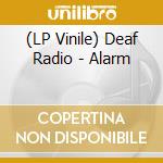 (LP Vinile) Deaf Radio - Alarm lp vinile di Deaf Radio