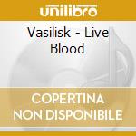 Vasilisk - Live Blood cd musicale di Vasilisk