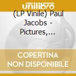 (LP Vinile) Paul Jacobs - Pictures, Movies & Apartments lp vinile di Paul Jacobs