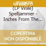 (LP Vinile) Spelljammer - Inches From The Sun (Clear) vinile