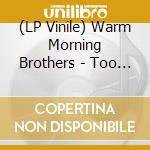 (LP Vinile) Warm Morning Brothers - Too Far From The Stars lp vinile di Warm Morning Brothers