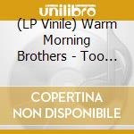 (LP Vinile) Warm Morning Brothers - Too Far From The Stars vinile