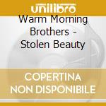 Warm Morning Brothers - Stolen Beauty cd