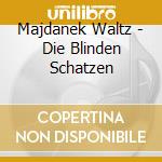 Majdanek Waltz - Die Blinden Schatzen