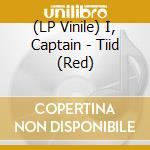 (LP Vinile) I, Captain - Tiid (Red) vinile