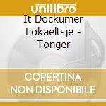 It Dockumer Lokaeltsje - Tonger cd