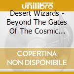 Desert Wizards - Beyond The Gates Of The Cosmic Kingdom