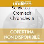 Sendelica - Cromlech Chronicles Ii cd