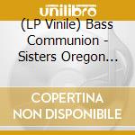 (LP Vinile) Bass Communion - Sisters Oregon (10