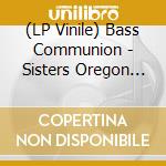 (LP Vinile) Bass Communion - Sisters Oregon (10') vinile
