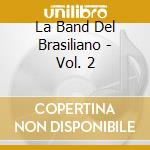 La Band Del Brasiliano - Vol. 2 cd