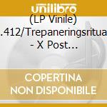 (LP Vinile) Mz.412/Trepaneringsritualen - X Post Industriale/Rituals 2015 E.V. (2 Lp) vinile