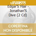 Edgar'S Hair - Jonathan'S Dive (2 Cd) cd