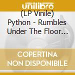(LP Vinile) Python - Rumbles Under The Floor Boards (7