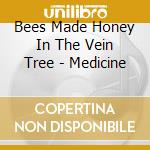 Bees Made Honey In The Vein Tree - Medicine cd