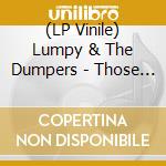 (LP Vinile) Lumpy & The Dumpers - Those Pickled Fingers (Uk) vinile