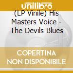 (LP Vinile) His Masters Voice - The Devils Blues