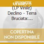 (LP Vinile) Declino - Terra Bruciata: Discografia Completa (2 Lp) vinile