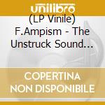 (LP Vinile) F.Ampism - The Unstruck Sound Centre vinile