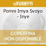 Pomni Imya Svoyo - Inye cd musicale di Pomni Imya Svoyo